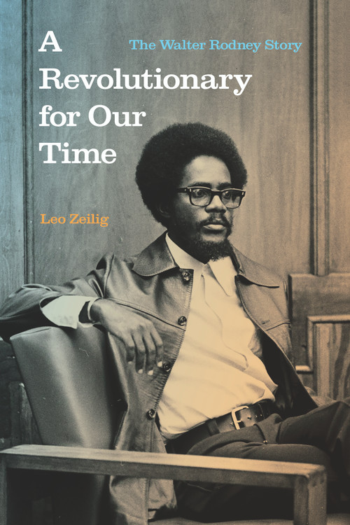 A Revolutionary for Our Time (The Walter Rodney Story) by Leo Zeilig, 9781642595819