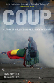 Coup (A Story of Violence and Resistance in Bolivia) by Linda, Farthing, Thomas Becker, 9781642595871