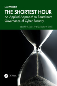 The Shortest Hour (An Applied Approach to Boardroom Governance of Cyber Security) by Lee Parrish, 9781032761633