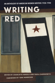 Writing Red (An Anthology of American Women Writers, 1930-1940) by Charlotte Nekola, Paula Rabinowitz, Toni Morrison, 9781642595833
