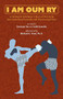 I Am Oum Ry (A Champion Kickboxer's Story of Surviving the Cambodian Genocide and Discovering Peace) - 9781954600171 by Oum Ry, Zochada Tat, Addi Somekh, Michael G. Vann, 9781954600171