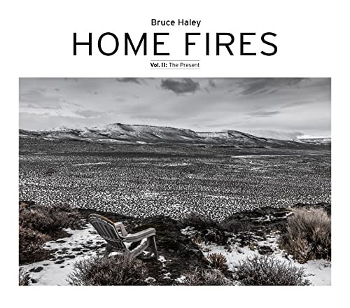 Home Fires, Volume II (The Present) by Bruce Haley, 9781954119048