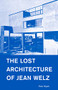 The Lost Architecture of Jean Welz by Peter Wyeth, 9781954600003
