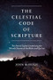 The Celestial Code of Scripture (The Astral Cipher Underlying the Miracle Stories of the Bible and Qur'an) by John McHugh, 9781948626514