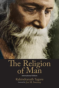 The Religion of Man (International Edition) by Rabindranath Tagore, Jon M. Sweeney, 9781948626552
