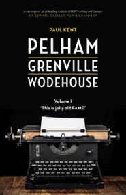 Pelham Grenville Wodehouse - Volume 1: "This is jolly old Fame" - 9781948585279 by Paul Kent