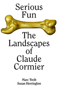 Serious Fun (The Landscapes of Claude Cormier) by Marc Treib, Susan Herrington, Claude Cormier et Associés, 9781954081017