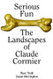 Serious Fun (The Landscapes of Claude Cormier) by Marc Treib, Susan Herrington, Claude Cormier et Associés, 9781954081017