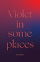 Violet in Some Places by Cebo Campbell, 9781945649486