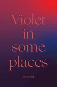 Violet in Some Places by Cebo Campbell, 9781945649486
