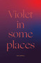 Violet in Some Places by Cebo Campbell, 9781945649486