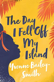 The Day I Fell Off My Island - 9781912408955 by Yvonne Bailey-Smith, 9781912408955