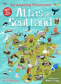 An Amazing Illustrated Atlas of Scotland by David MacPhail, Anders Frang, 9781782507482