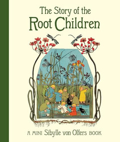 The Story of the Root Children (Mini Edition) by Sibylle von Olfers, 9781782507543