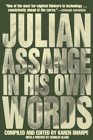 Julian Assange In His Own Words by Julian Assange, Karen Sharpe, Charles Glass, 9781682192634