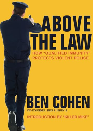 Above the Law (How “Qualified Immunity” Protects Violent Police) by Ben Cohen, Michael "Killer Mike" Render, 9781682192573