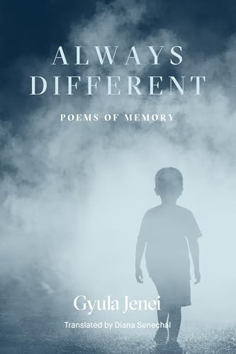 Always Different (Poems of Memory) by Gyula Jenei, Diana Senechal, 9781646051236
