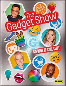 The Gadget Show: Big Book of Cool Stuff by Craig Charles, Georgie Barrat, Ortis Deley, Jon Bentley, Caramel Quin, 9781912165353