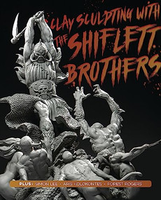 Clay Sculpting with the Shiflett Brothers by Brandon Shiflett, Jarrod Shiflett, 3dtotal Publishing, 9781912843473