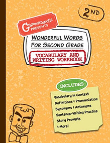 Wonderful Words for Second Grade Vocabulary and Writing Workbook (Definitions, Usage in Context, Fun Story Prompts, & More) by Grammaropolis, 9781644420522