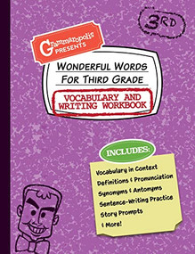 Wonderful Words for Third Grade Vocabulary and Writing Workbook (Definitions, Usage in Context, Fun Story Prompts, & More) by Grammaropolis, 9781644420539