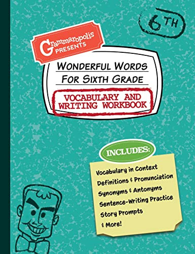 Wonderful Words for Sixth Grade Vocabulary and Writing Workbook (Definitions, Usage in Context, Fun Story Prompts, & More) by Grammaropolis, 9781644420560