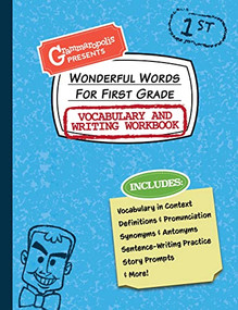 Wonderful Words for First Grade Vocabulary and Writing Workbook (Definitions, Usage in Context, Fun Story Prompts, & More) by Grammaropolis, 9781644420690