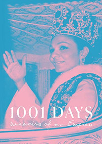 1001 Days (Memoirs of an Empress) by Empress Farah Pahlavi, Taylor Viens, Joel Pront, 9781735560601
