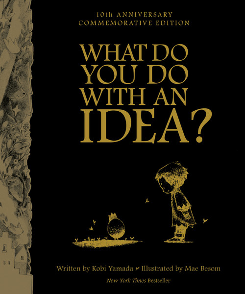 What You Do With An Idea? - 10th Anniversary Edition by Kobi Yamada, 9781957891347