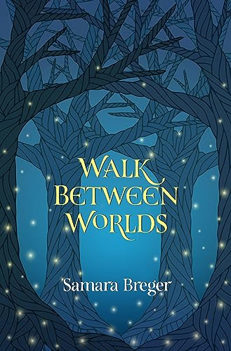Walk Between Worlds by Samara Breger, 9781612942254