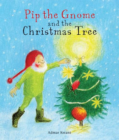 Pip the Gnome and the Christmas Tree by Admar Kwant, 9781782507697
