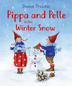 Pippa and Pelle in the Winter Snow by Daniela Drescher, 9781782507703