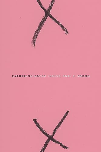 (Solve for) X by Katharine Coles, 9781933527598