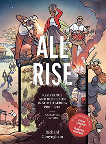 All Rise: Resistance and Rebellion in South Africa by Richard Conyngham, Dada Khanyisa, Liz Clarke, Saaid Rahbeeni, Tumi Mamabolo, Nathan Trantraal, Andre Trantraal, Mark Modimola, 9781946395634