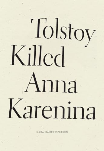 Tolstoy Killed Anna Karenina by Dara Barrois/Dixon, 9781950268528