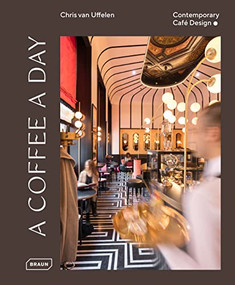 A Coffee a Day (Contemporary Café Design) by Chris van Uffelen, 9783037682760