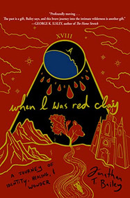 When I Was Red Clay (A Journey of Identity, Healing, and Wonder) by Jonathan T. Bailey, 9781948814638