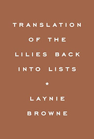 Translation of the Lilies Back into Lists - 9781950268610 by Laynie Browne, 9781950268610