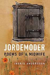 Jordemoder: Poems of a Midwife by Ingrid Andersson, 9781737405115