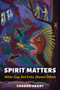 Spirit Matters (White Clay, Red Exits, Distant Others) by Gordon Henry, 9781737405122