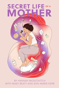 Secret Life of a Mother by Hannah Moscovitch, Maev Beaty, Ann-Marie Kerr, 9780369102836