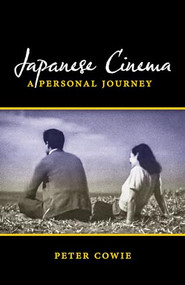 Japanese Cinema (A Personal Journey) by Peter Cowie, 9781611720754