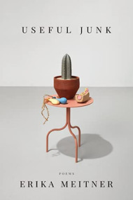 Useful Junk by Erika Meitner, 9781950774531