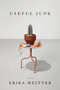 Useful Junk by Erika Meitner, 9781950774531