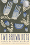 Two Brown Dots by Danni Quintos, Aimee Nezhukumatathil, 9781950774517