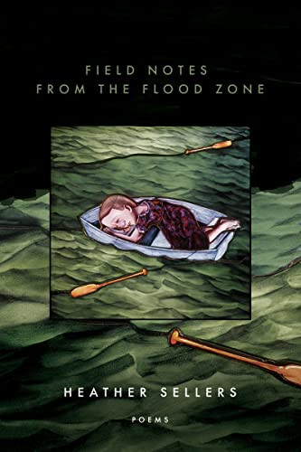 Field Notes from the Flood Zone by Heather Sellers, 9781950774579