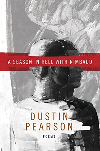 A Season in Hell with Rimbaud by Dustin Pearson, 9781950774593