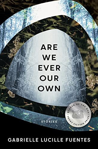 Are We Ever Our Own by Gabrielle Lucille Fuentes, 9781950774616