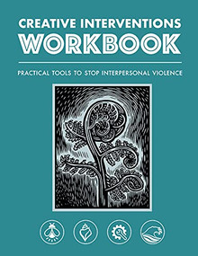 Creative Interventions Workbook (Practical Tools to Stop Interpersonal Violence) by Creative Interventions, 9781849354660