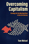 Overcoming Capitalism (Strategy for the Working Class in the 21st Century) by Tom Wetzel, 9781849354707